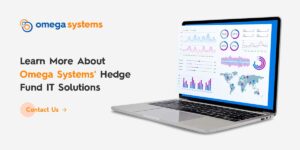 Learn More about Omega Systems' Hedge Fund IT Solutions