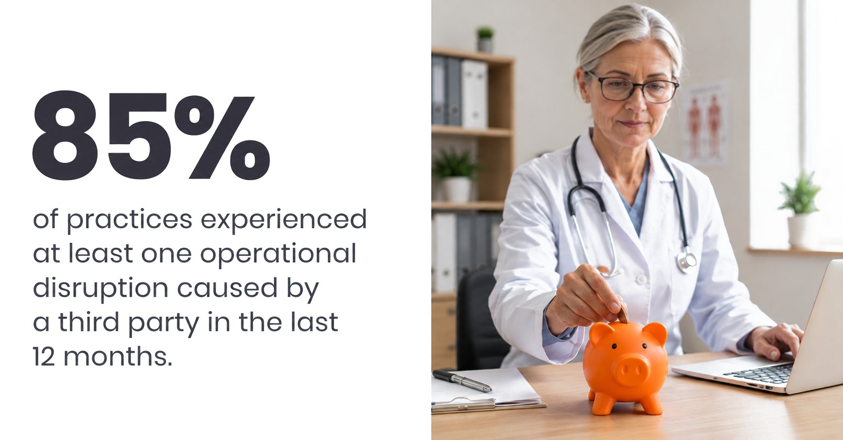 Infographic showing 85% of healthcare practices experienced at least one operational disruption caused by a third party in the last 12 months, alongside a doctor putting a coin into a piggy bank beside a laptop.